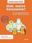 Elek, merre keresselek? - Feladatgyűjtemény - Nyelvkincstár-sorozat MR-5318 Elek, merre keresselek? - Feladatgyűjtemény - Nyelvkincstár-sorozat MR-5318