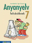 Anyanyelv felsősöknek 7. - Könyv a magyar nyelvi ismeretek hatékony elsajátításához közérthető stílusban MS-2187