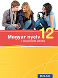 Magyar nyelv 12. 12. osztályos magyar nyelv tankönyv közérthető magyarázatokkal, változatos feladatokkal a középiskolások számára MS-2373