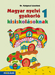Magyar nyelvi gyakorló kisiskolásoknak 1. - Elsős gyakorló munkafüzet a magyar nyelvi ismeretek elmélyítéséhez, rendszerezéséhez MS-2505U