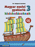 Magyar nyelvi gyakorló kisiskolásoknak 3. (NAT2020) A NAT2020 kerettanterve alapján átdolgozott gyakorló munkafüzet MS-2507U