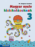 Magyar nyelv kisiskolásoknak 3. - Tankönyv a magyar nyelvi ismeretek elmélyítéséhez, rendszerezéséhez (NAT2012) MS-2602