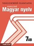 Sokszínű magyar nyelv 7. AB. - A tudásszintmérő feladatlapokra kizárólag iskolai megrendelést teljesítünk. MS-2707