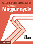 Sokszínű magyar nyelv 8. AB. tszm. A tudásszintmérő feladatlapokra kizárólag iskolai megrendelést teljesítünk. MS-2708
