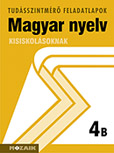 Magyar nyelv 4. B. tszm. - Kisiskolsoknak A tudsszintmr feladatlapokra kizrlag iskolai megrendelst teljestnk. MS-2739B