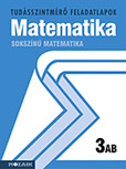 Sokszínű matematika 3. AB. tszm. A tudásszintmérő feladatlapokra kizárólag iskolai megrendelést teljesítünk. MS-2783