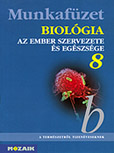 Biolgia 8. mf. - Az ember szervezete s egszsge  A termszetrl tizenveseknek c. sorozat biolgia munkafzete nyolcadik osztlyosoknak MS-2814