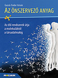 Az önszervező anyag - Az élő rendszerek útja a molekuláktól a társadalmakig Az élő rendszerek útja a molekuláktól a társadalmakig MS-3130 Az önszervező anyag - Az élő rendszerek útja a molekuláktól a társadalmakig Az élő rendszerek útja a molekuláktól a társadalmakig MS-3130