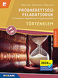 Prbarettsgi feladatsorok - Trtnelem, kzpszint (2024-tl rv.) - 12 feladatsor megoldsokkal, magyarzatokkal 12 teljes feladatsor, magyarzatokkal elltott megoldsi tmutatval. (2024-tl rv. kvetelmnyek) MS-3165U