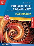 Próbaérettségi feladatsorok - Matematika, emelt szint - 12 feladatsor részletes megoldással, magyarázattal, pontozással. MS-3172U