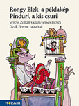 Rongy Elek, a példakép, Pinduri a kis csuri - Veress Zoltán vidám, verses meséi Deák Ferenc illusztrációival MS-4221