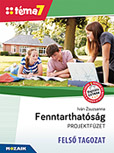 Fenntarthatsg projektfzet - FELS TAGOZAT (Tma7) - Kidolgozott projektek digitlis extrkkal A kiadvny elssorban a Fenntarthatsgi tmahtre szervezett programokhoz nyjt kidolgozott, “kulcsraksz” tleteket, projekteket MS-4302