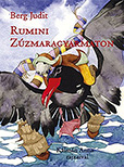 Berg Judit: Rumini Zúzmaragyarmaton (keménytáblás) - Kálmán Anna rajzaival  PG-0103