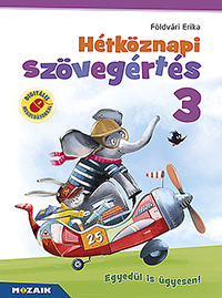 Htkznapi szvegrts 3. - A munkafzet olyan lethelyzetek megoldsra kszti fel a kisdikokat, amelyekben mr nllan kell helytllniuk. Digitlis megoldsokkal MS-1673
