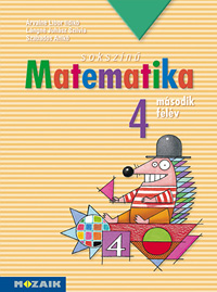 Sokszínű matematika 4. - II. félév Matematika munkatankönyv negyedik osztályosoknak MS-1742
