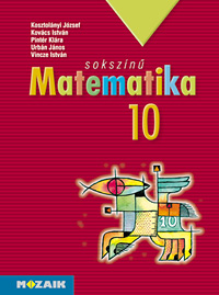 Sokszínű matematika 10. A többszörösen díjazott sorozat 9. osztályos matematika tankönyve MS-2310
