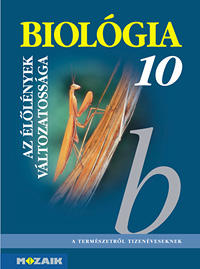 Biológia 10.  - A természetről tizenéveseknek c. sorozat gimnáziumi biológia tankönyve 10. osztályosoknak. (NAT2012-höz is) MS-2641