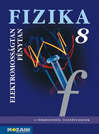 Fizika 8. tk. A természetről tizenéveseknek c. sorozat nyolcadikos fizika tankönyve (NAT2007, NAT2012) MS-2668