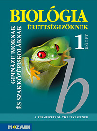 Biológia érettségizőknek - I. kötet Közép- és emelt szintű biológia érettségire felkészítő tankönyv témakörökkel, tételekkel MS-3155