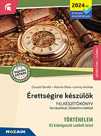 Érettségire készülök - Történelem (2024-től érv.) - Kidolgozott tételek, középszint - Új kiadvány! Kidolgozott tételek a szóbeli vizsgára. 13 fejezetben 36 egyetemes történelmi és 47 magyar történelmi témakörhöz tartozó kidolgozott tételt tartalmaz. MS-3323U