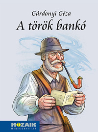Gárdonyi G.: A török bankó - A Mozaik minikönyvtár sorozat kötete Ábrahám István illusztrációival (10,5 x 14,5 cm, keménytáblás) MS-3972
