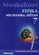 Fizika 7. mf. - Mechanika, htan A termszetrl tizenveseknek c. sorozat hetedikes fizika munkafzete (NAT2007, NAT2012) MS-2867